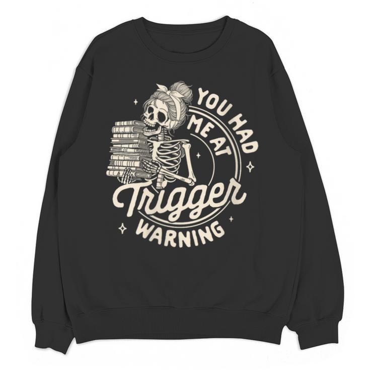 Banned Book Reading Bookish You Had Me At Trigger Warning Unisex Sweatshirt