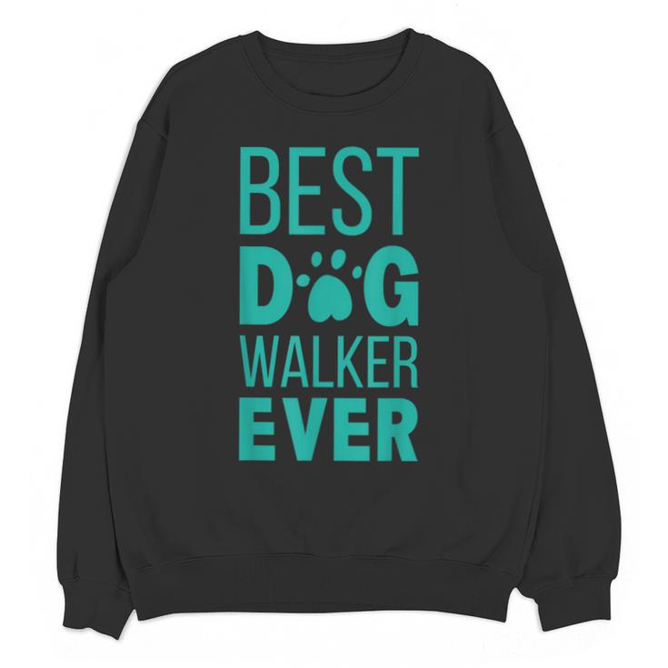 Best Dog Walker Ever Graduation New Shirt Dog Lover Unisex Sweatshirt