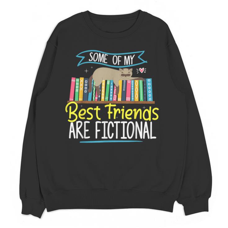 Some Of My Best Friends Are Fictional Book Lover Bookworm Unisex Sweatshirt