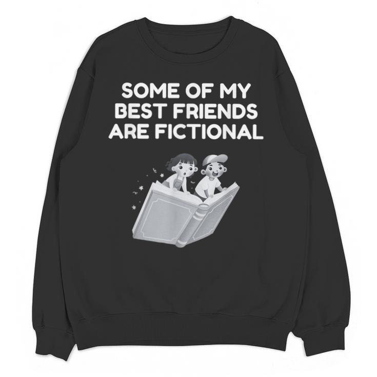 Some Of My Best Friends Are Fictional Book Lover Nerd Unisex Sweatshirt