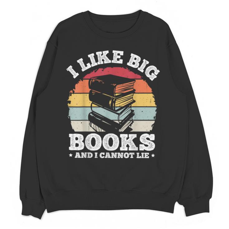 I LIKE BIG BOOKS AND I CANNOT LIE Book Lover Print Unisex Sweatshirt