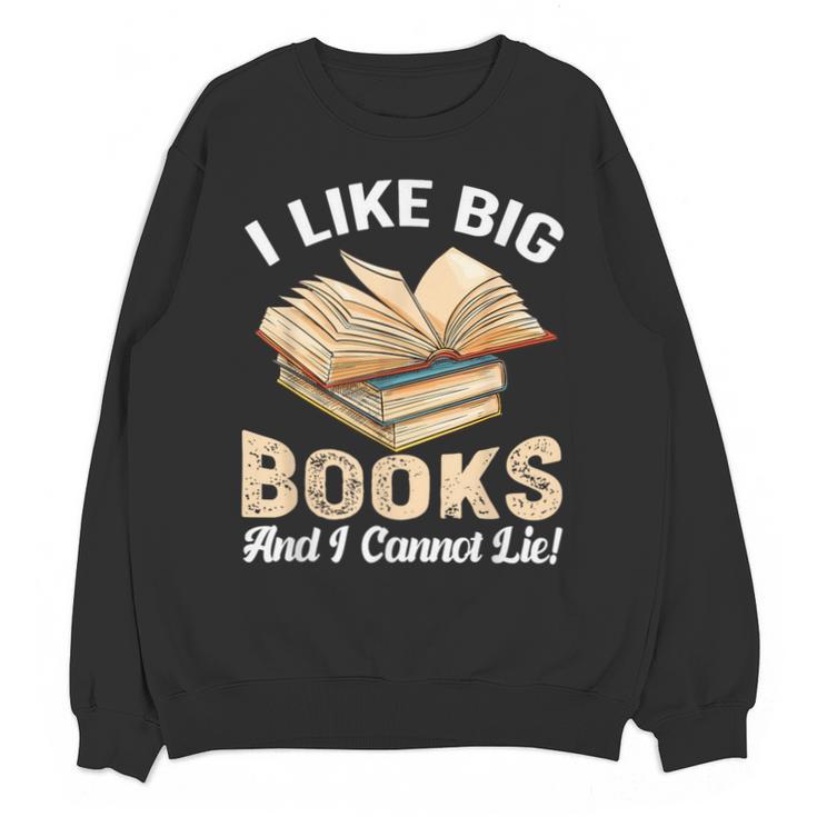 I Like Big Books And I Cannot Lie Book Reading Unisex Sweatshirt