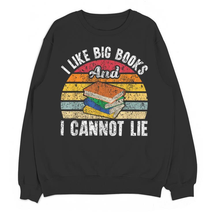 I Like Big Books And I Cannot Lie Bookworm Reading Teacher Unisex Sweatshirt