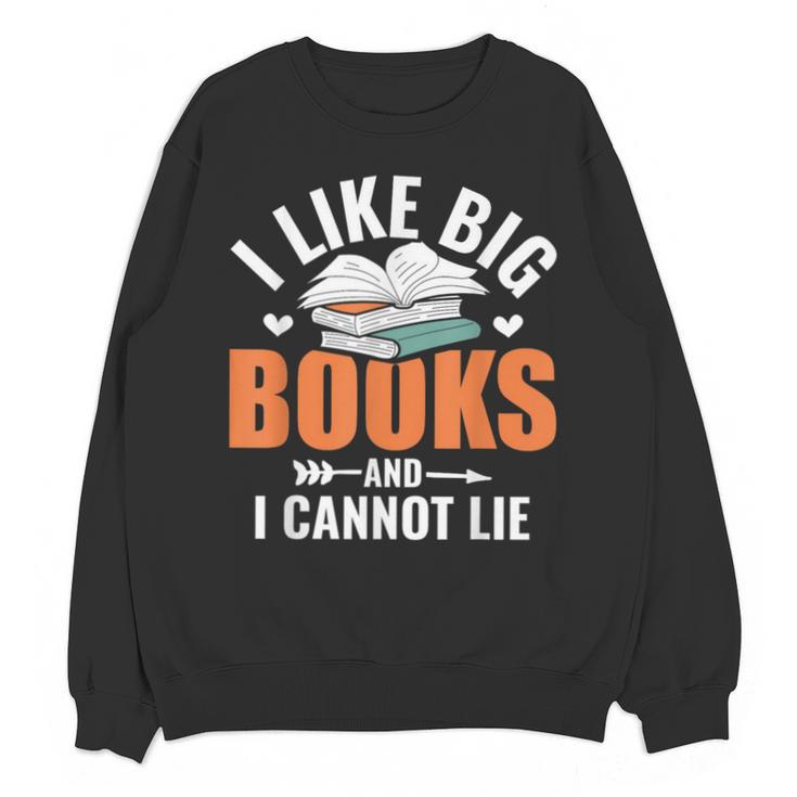 I Like Big Books I Cannot Lie School Librarian Book Lover Unisex Sweatshirt