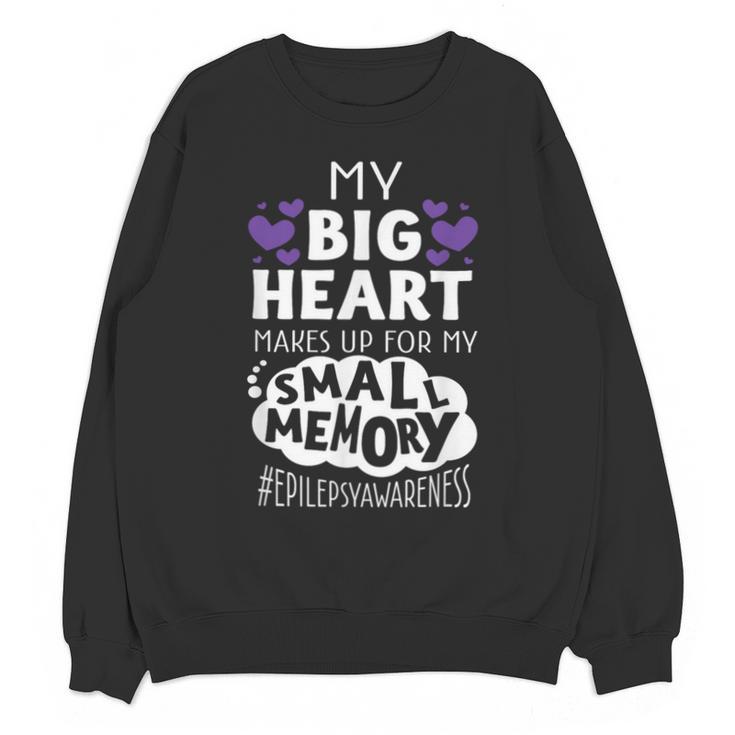 My Big Heart Makes Up For My Small Memory Epilepsy Shirt Tee Unisex Sweatshirt