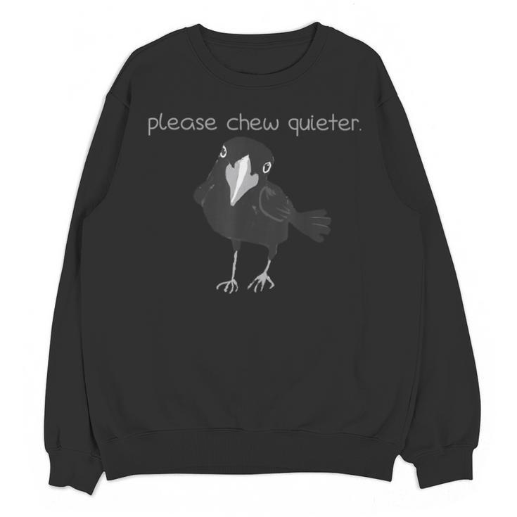 Bird Please Chew Quieter Introvert Quietness Unisex Sweatshirt