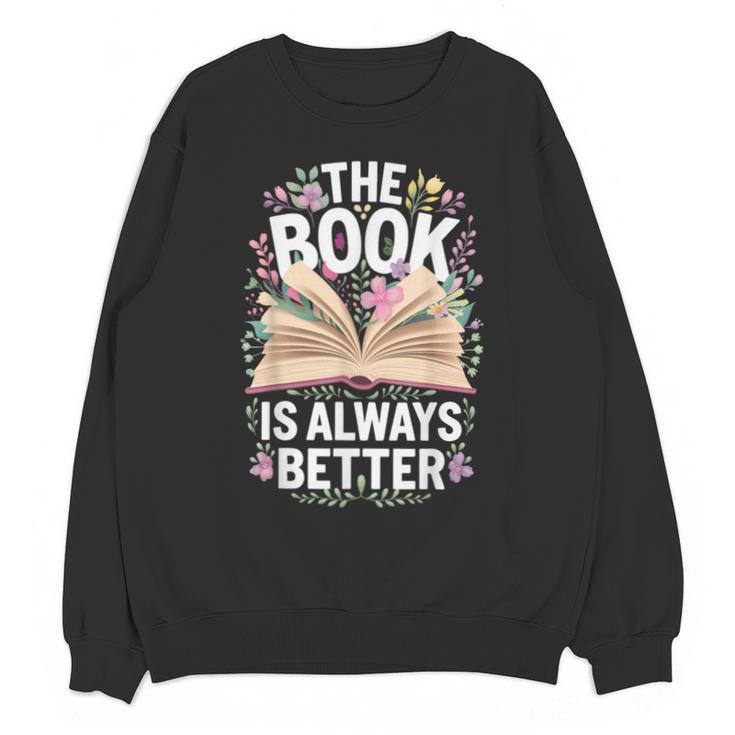 The Book Is Always Better Unisex Sweatshirt