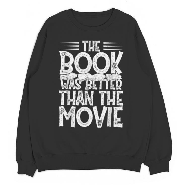 The Book Was Better Than The Movie Unisex Sweatshirt