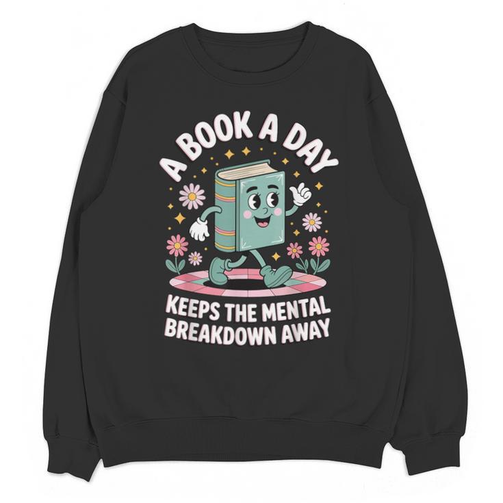 A Book A Day Keeps The Mental Breakdown Away Unisex Sweatshirt