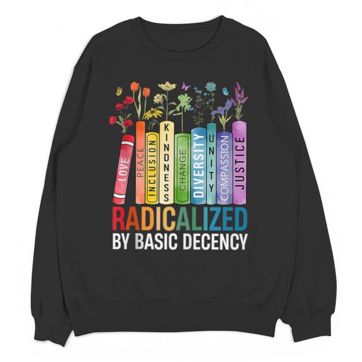 Book Flower Radicalized By Basic Decency Feminist Lgbt Unisex Sweatshirt