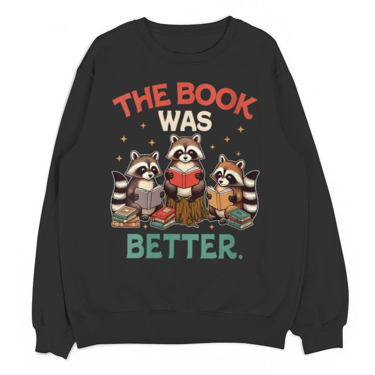 Book Lover Racoon Reading Bookish The Book Was Better Unisex Sweatshirt