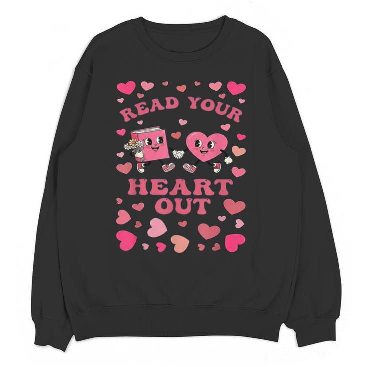 Book Lover Read Your Heart Out Teacher Valentines Unisex Sweatshirt