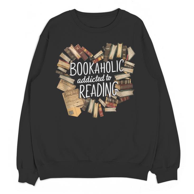 Bookaholic Addicted To Reading Book Lovers Literacy Unisex Sweatshirt