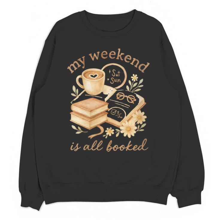 My Weekend Is All Booked Cozy Book Lover Reading Unisex Sweatshirt