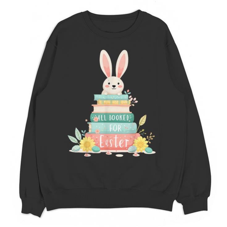 All Booked For Easter Shirt Bookworm Reading Book Reader Unisex Sweatshirt