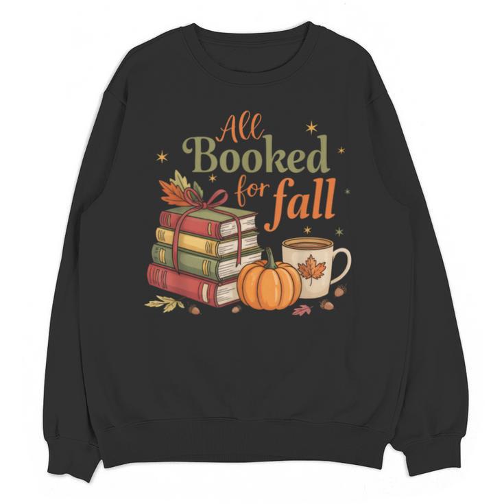 All Booked For Fall Books Coffee Fall Leaves Pumpkins Autumn Unisex Sweatshirt