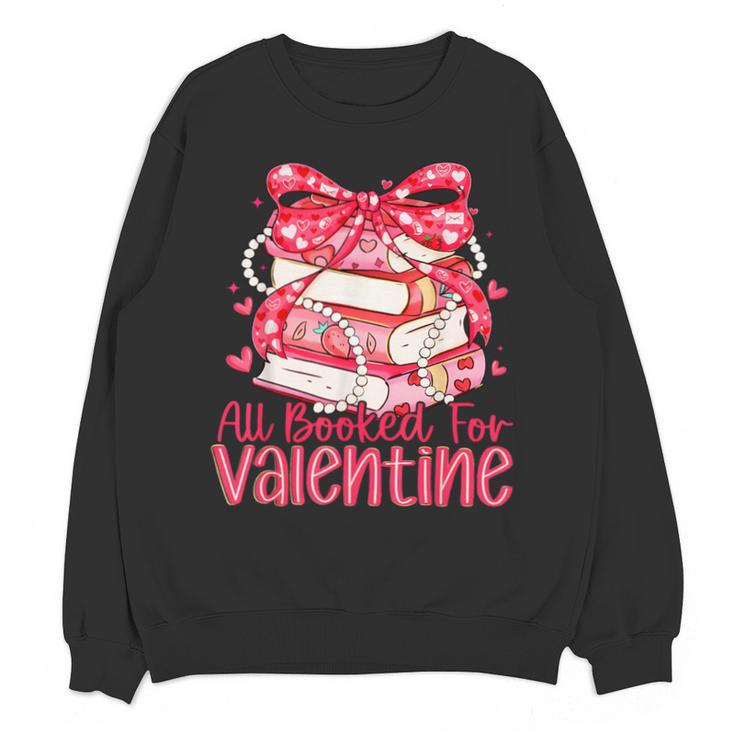 All Booked For Valentine Book Lovers Teacher Girl Women Kid Unisex Sweatshirt