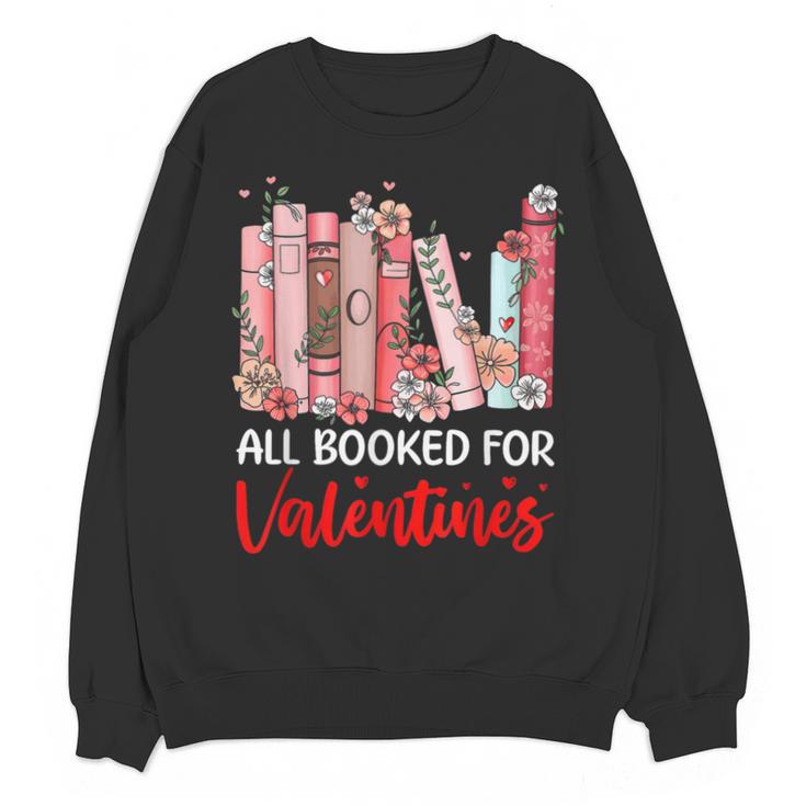 All Booked For Valentine Book Lovers Women Girl Teacher Unisex Sweatshirt