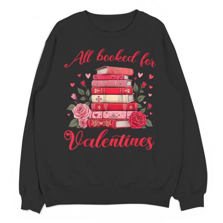 All Booked For Valentines Librarian Book Lover Teacher Unisex Sweatshirt