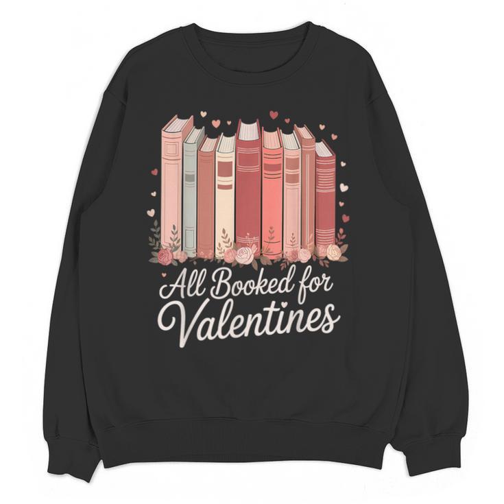 All Booked For Valentines Romantic Books Unisex Sweatshirt