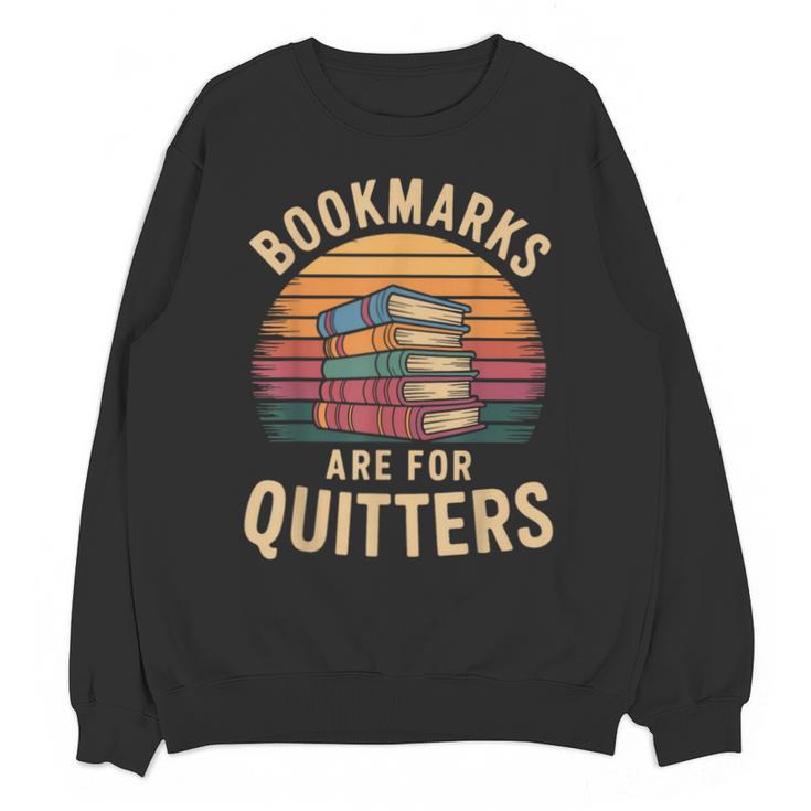 Bookmarks Are For Quitters Reading Book Lovers Unisex Sweatshirt