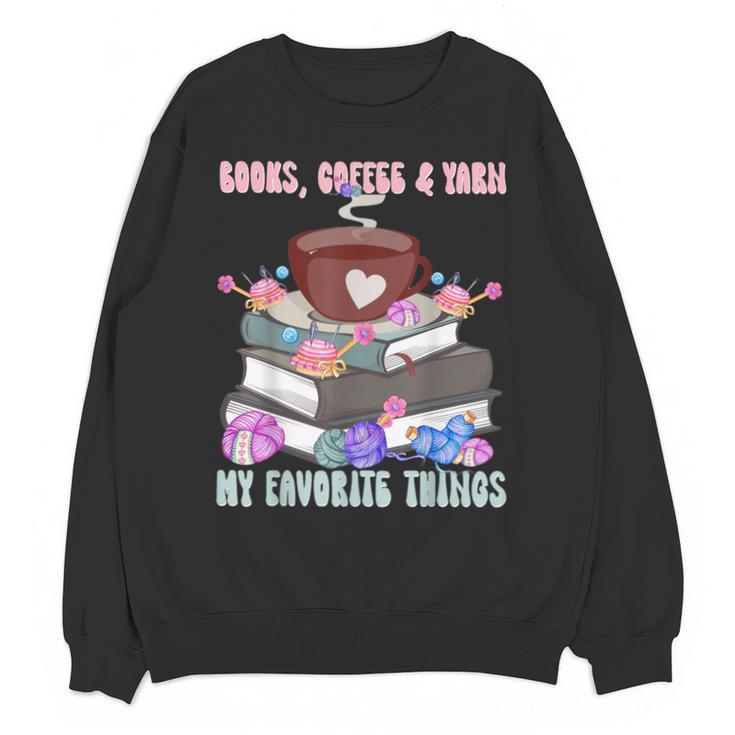 Books Coffee Yarn Lover My Favorite Things Unisex Sweatshirt