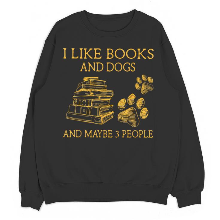 I Like Books And Dogs And Maybe 3 People Book Dog Lovers Men Women Unisex Sweatshirt