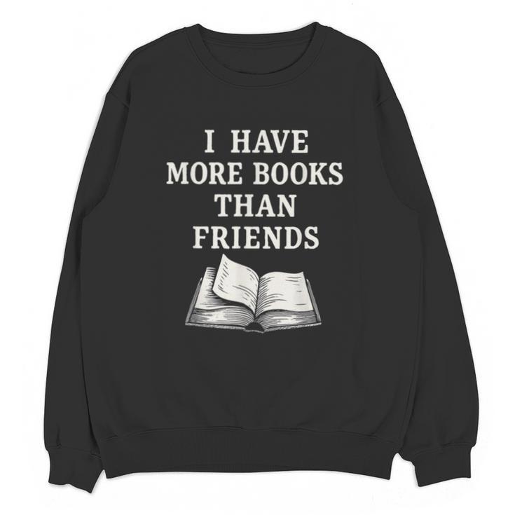 I Have More Books Than Friends Sarcastic Reader Introvert Unisex Sweatshirt