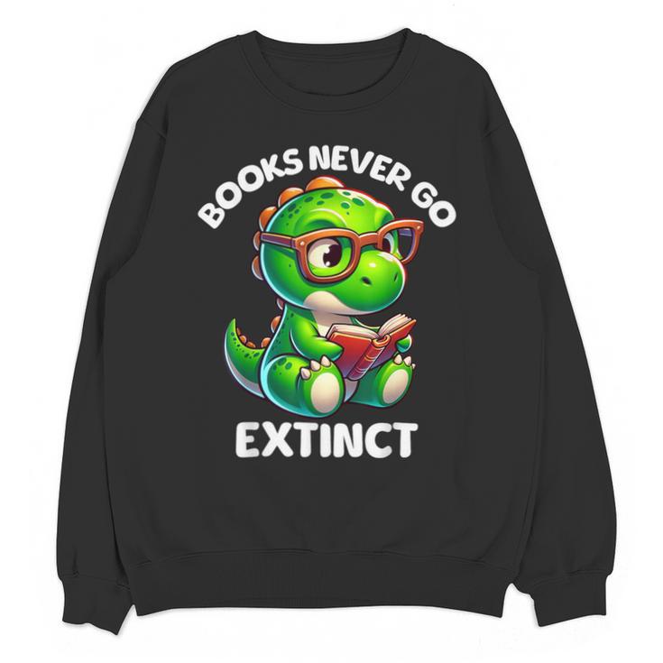 Books Never Go Extinct Reading Dinosaur Bookish Nerdy Unisex Sweatshirt