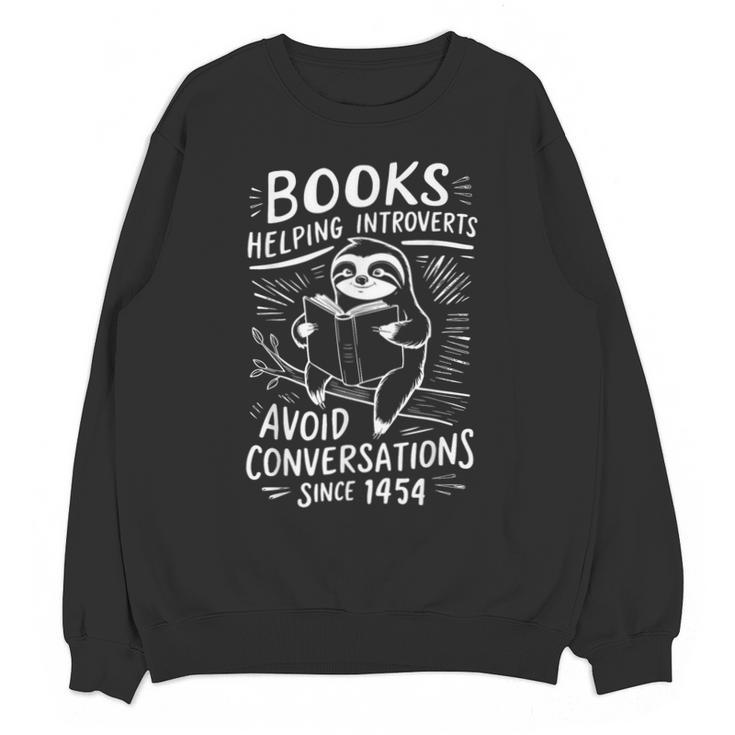 Books Helping Introverts Avoid Conversations Since 1454 Unisex Sweatshirt