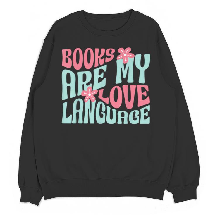 Books Are My Love Language Book Lover Reading Unisex Sweatshirt