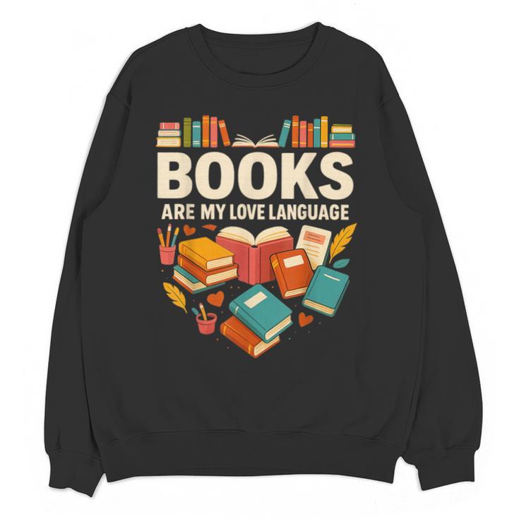 Books Are My Love Language Reading Lover Librarian Valentine Unisex Sweatshirt