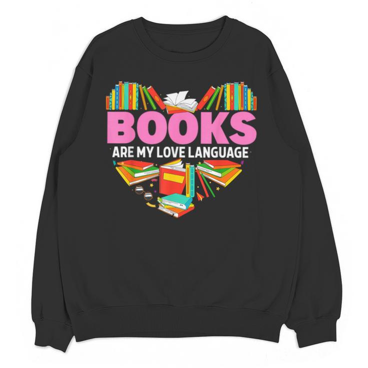 Books Are My Love Language Valentine's Day Reading Lover Unisex Sweatshirt