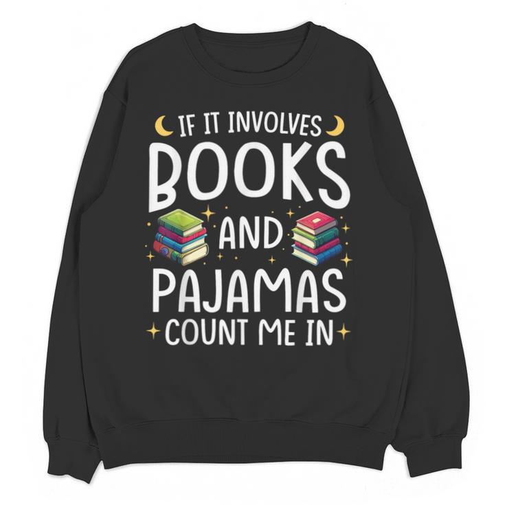 Books And Pajamas Count Me In Saying Read Book Lover Unisex Sweatshirt