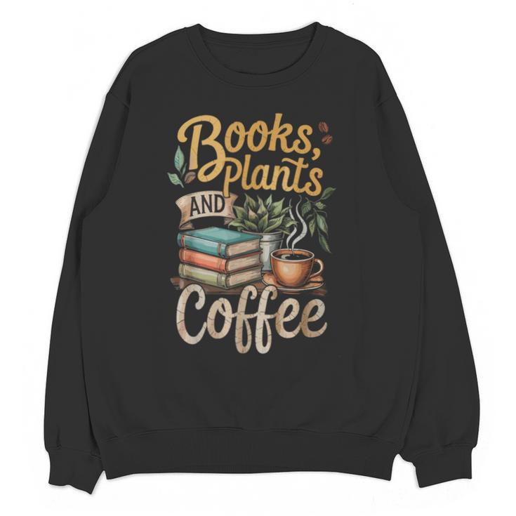 Books Plants And Coffee Growing Plant Gardening Planting Unisex Sweatshirt