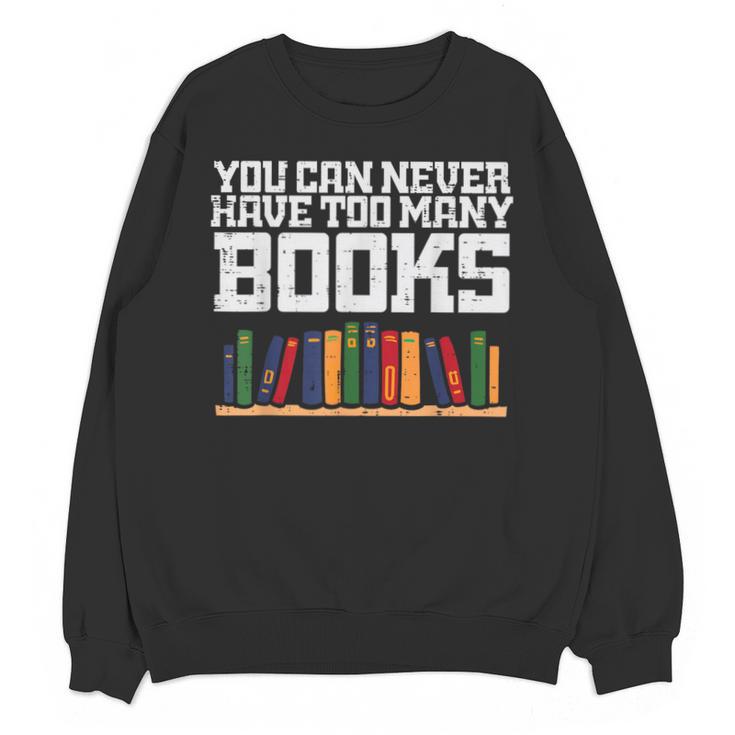 Never Too Many Books Read Book Reading Librarian Men Women Unisex Sweatshirt Never Too Many Books Read Book Reading Librarian Men Women Unisex Sweatshirt