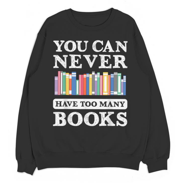 You Can Never Have Too Many Books Reading Lover Outfit Unisex Sweatshirt
