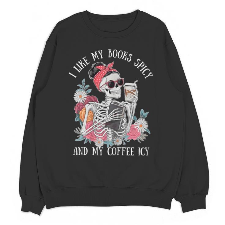 I Like My Books Spicy And My Coffee ICY Skeleton Women Unisex Sweatshirt