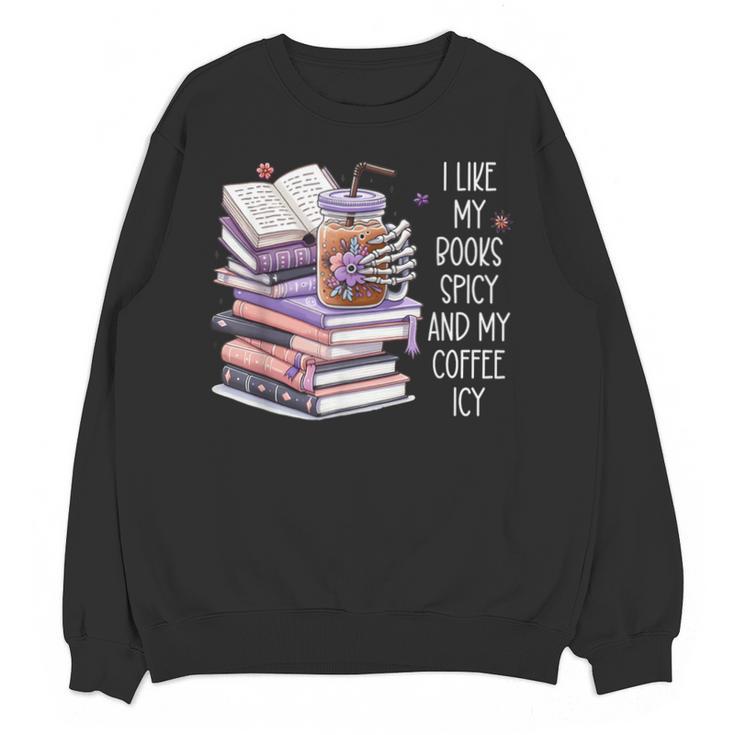 I Like My Books Spicy ShirtI Like Books Spicy & Coffee ICY Unisex Sweatshirt