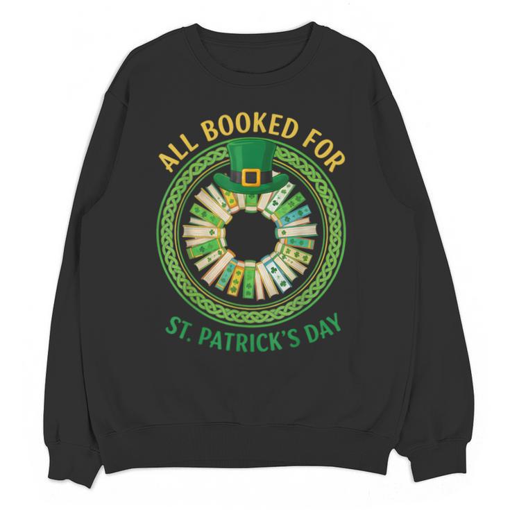 Bookworm Irish All Booked For St Patrick's Day Book Lover Unisex Sweatshirt
