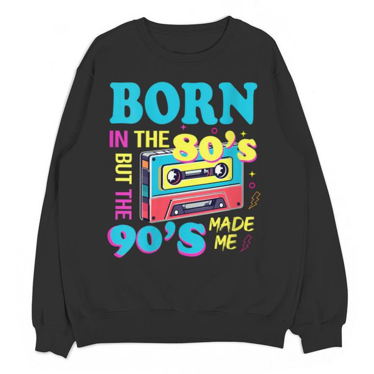 Born In The 80's But 90's Made Me Nostalgia Cassette Tape Unisex Sweatshirt