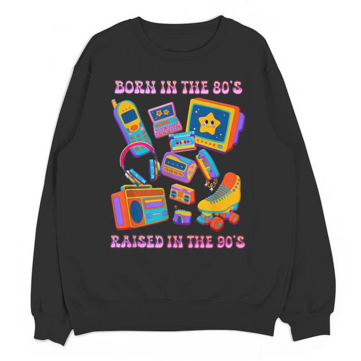 Born In The 80s Raised In The 90s Nostalgia Retro Memories Unisex Sweatshirt