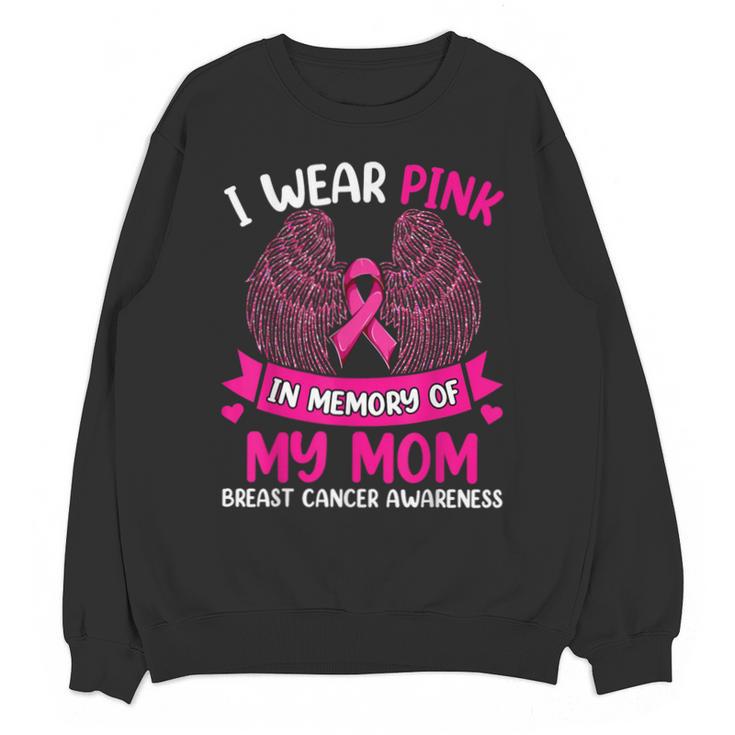 Breast Cancer Shirt I Wear Pink In Memory Of My Mom Unisex Sweatshirt Breast Cancer Shirt I Wear Pink In Memory Of My Mom Unisex Sweatshirt