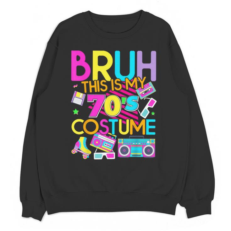 Bruh This Is My 70's Costume Nostalgia Mixtape 1970s Party Unisex Sweatshirt