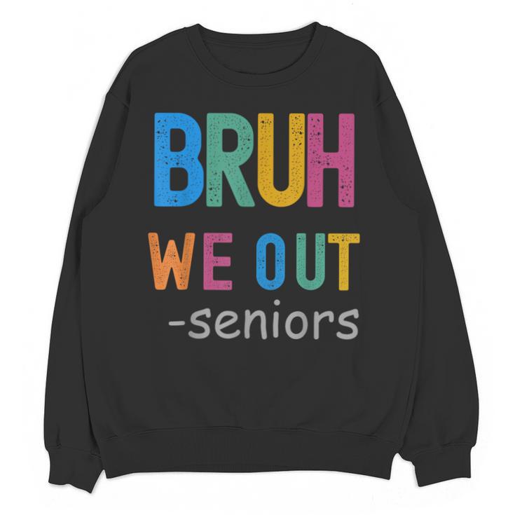 Bruh We Out Seniors Senior Year Back To School Graduation Unisex Sweatshirt