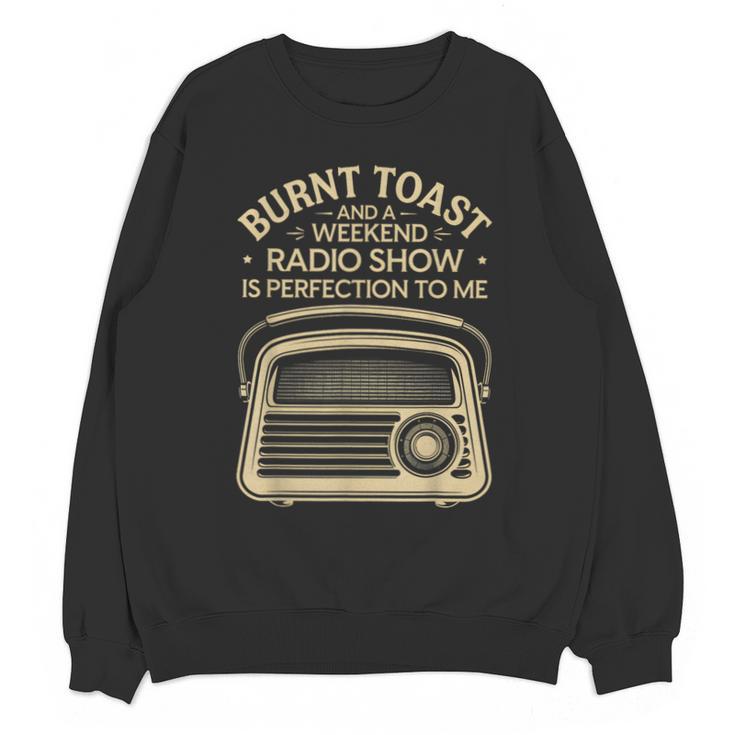 Burnt Toast And A Weekend Radio Show 80s 90s Nostalgia Unisex Sweatshirt