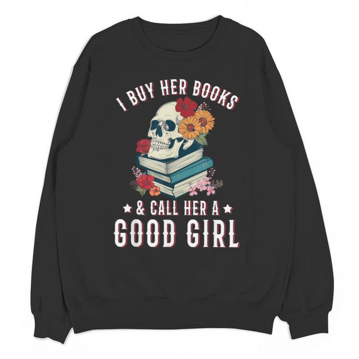 I Buy Her Books Call Her A Good Girl Book Lover Skull Unisex Sweatshirt