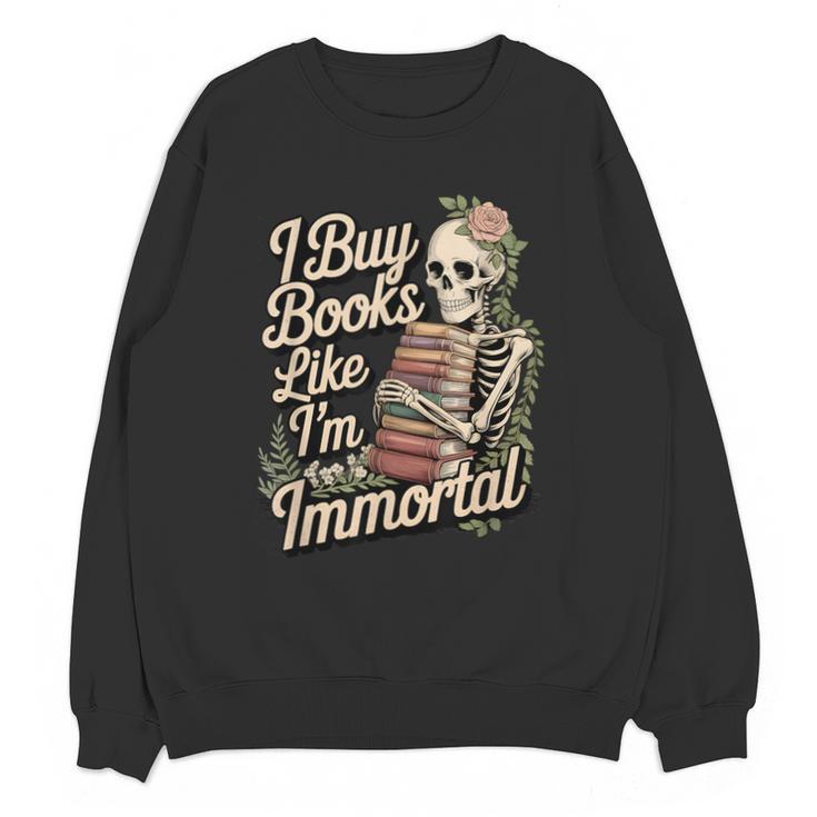 I Buy Books Like I'm Immortal Reader Meme Graphic Unisex Sweatshirt