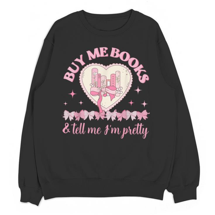 Buy Me Books And Tell Me I'm Pretty Coquette Book Lover Unisex Sweatshirt