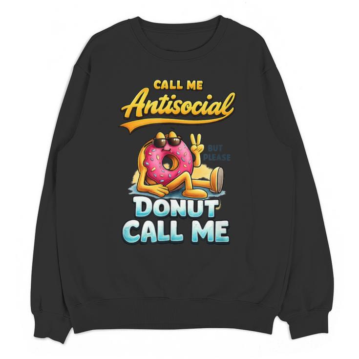 Call Me Antisocial Donut Pun Introvert Quote Unisex Sweatshirt